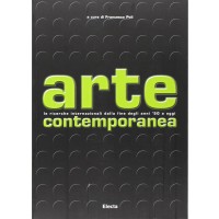 Arte contemporanea. Le ricerche internazionali dalla fine degli anni 50 a oggi (Libro)