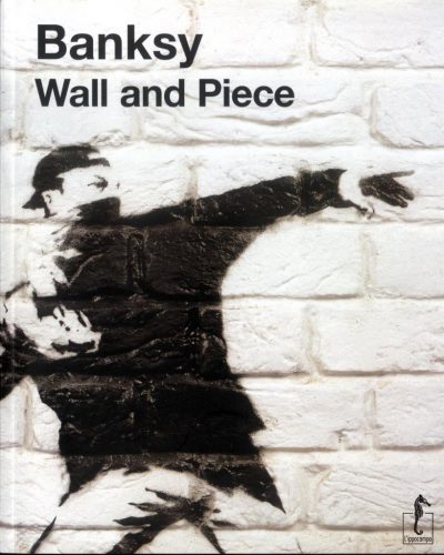 Banksy. Wall and Piece (Libro)