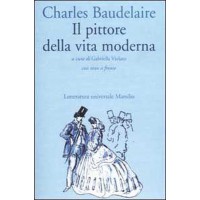 Charles Baudelaire. Il pittore della vita moderna (Libro)