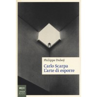 Philippe Duboÿ. Carlo Scarpa - L'arte di esporre