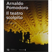 Arnaldo Pomodoro. Il teatro scolpito