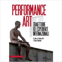 Performance art. Traiettorie ed esperienze internazionali