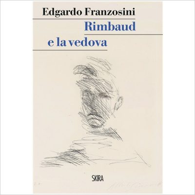 "Rimbaud e la vedova" di Edgardo Franzosini