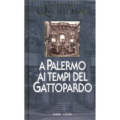 Ettore Serio. La vita quotidiana a Palermo ai tempi del Gattopardo