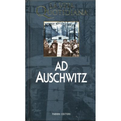 Frediano Sessi. La vita quotidiana ad Auschwitz
