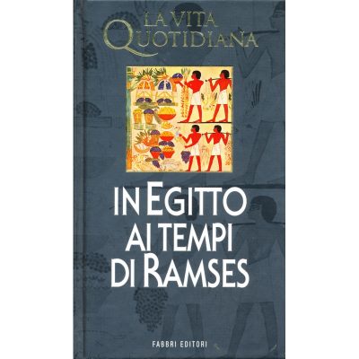 Pierre Montet. La vita quotidiana in Egitto ai tempi di Ramses