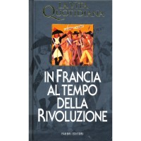 Jean-Paul Bertaud. La vita quotidiana in Francia al tempo della Rivoluzione