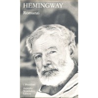 Ernest Hemingway. Romanzi - Volume secondo (I Meridiani)