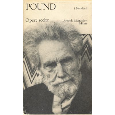 Ezra Pound. Opere Scelte (I Meridiani)