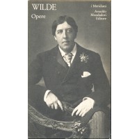 Oscar Wilde. Opere (I Meridiani)