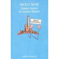 Paolo Nori. Siamo buoni se siamo buoni