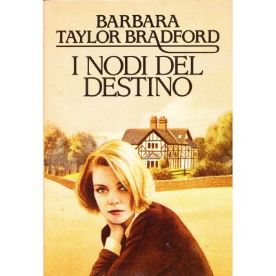 Barbara Taylor Bradford. I nodi del destino