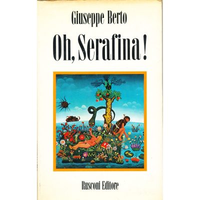 Giuseppe Berto. Oh, Serafina!