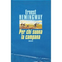 Ernest Hemingway. Per chi suona la campana