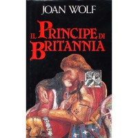 Joan Wolf. Il principe di Britannia
