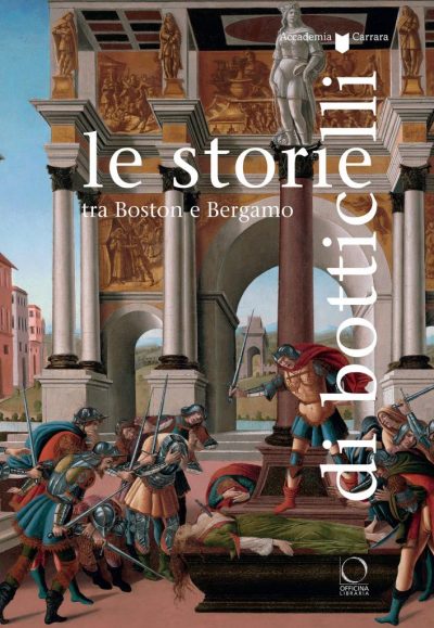 Le storie di Botticelli tra Boston e Bergamo