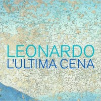 Leonardo. L’Ultima Cena