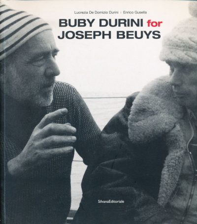 Lucrezia De Domizio Durini - Enrico Gusella. Buby Durini for Joseph Beuys