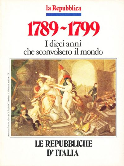 1789-1799. I dieci anni che sconvolsero il mondo - Le Repubbliche d'Italia