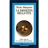 Nicola Abbagnano. La saggezza della vita