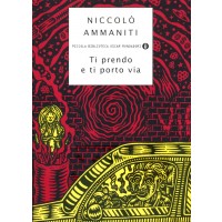 Niccolò Ammaniti. Ti prendo e ti porto via