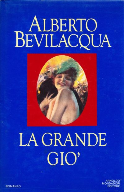 Alberto Bevilacqua. La grande Gio'