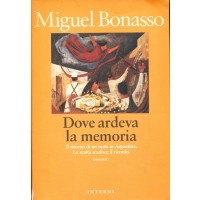 Miguel Bonasso. Dove ardeva la memoria