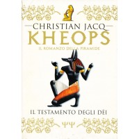 Christian Jacq. Il romanzo di Kheops - Il testamento degli dei