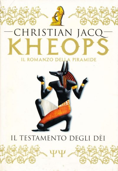 Christian Jacq. Il romanzo di Kheops - Il testamento degli dei