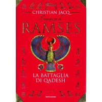 Christian Jacq. Il romanzo di Ramses - La battaglia di Qadesh