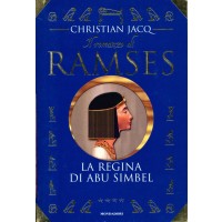 Christian Jacq. Il romanzo di Ramses - La regina di Abu Simbel