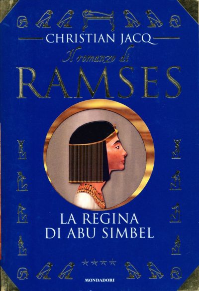 Christian Jacq. Il romanzo di Ramses - La regina di Abu Simbel