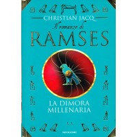 Christian Jacq. Il romanzo di Ramses - La dimora millenaria