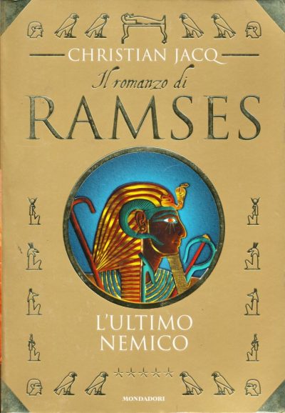 Christian Jacq. Il romanzo di Ramses - L'ultimo nemico