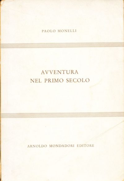 Paolo Monelli. Avventura del primo secolo