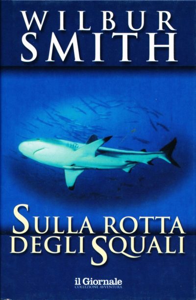 Wilbur Smith. Sulla rotta degli squali