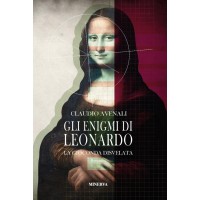 Gli enigmi di Leonardo. La Gioconda disvelata