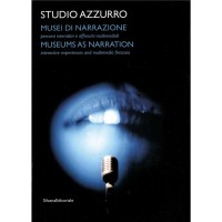 Studio Azzurro. Musei di narrazione. Ambienti, percorsi interattivi e altri affreschi multimediali. Ediz. italiana e inglese. Con DVD