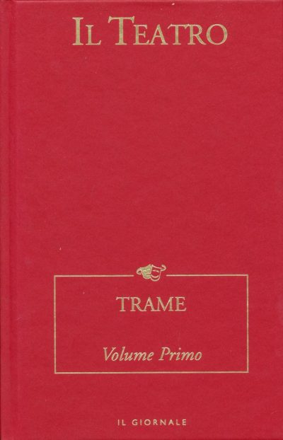 Il Teatro - Trame. Volume Primo