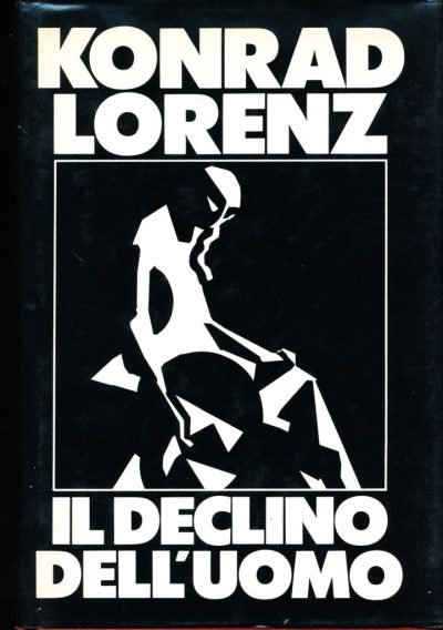 Konrad Lorenz. Il declino dell'uomo