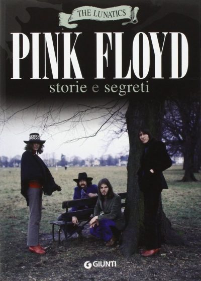 Lunatics. Pink Floyd - Storie e segreti