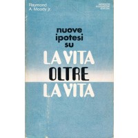 Raymond A. Moody. Nuove ipotesi su la vita oltre la vita