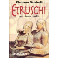 Eleonora Sandrelli. Etruschi - Un enigma risolto