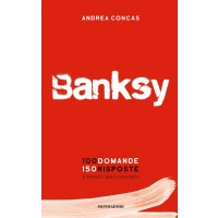 Banksy. 100 domande 150 risposte. Il primo libro chatbot