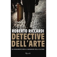 Detective dell'arte. Dai Monuments Men ai Carabinieri della Cultura