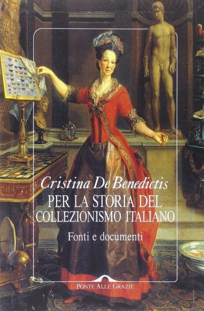 Per la storia del collezionismo italiano. Fonti e documenti. Ediz. illustrata