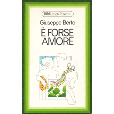 Giuseppe Berto. E' forse amore