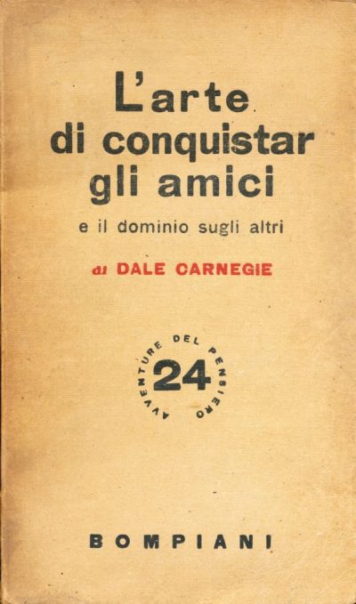 Dale Carnegie. L'arte di conquistar gli amici