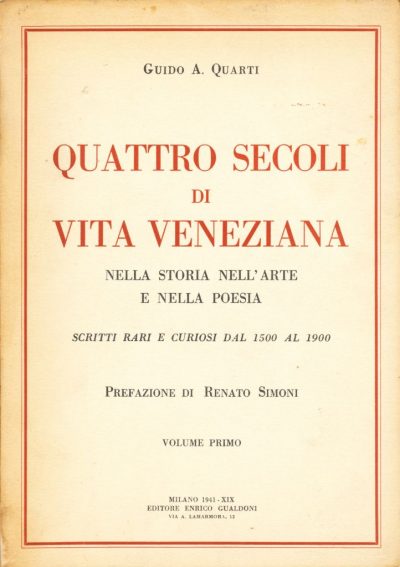 Guido Antonio Quarti. Quattro secoli di vita veneziana - Volume 1 e Volume 2