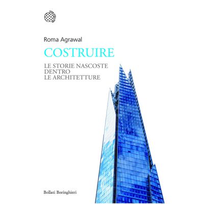 Costruire. Le strutture nascoste dietro le architetture